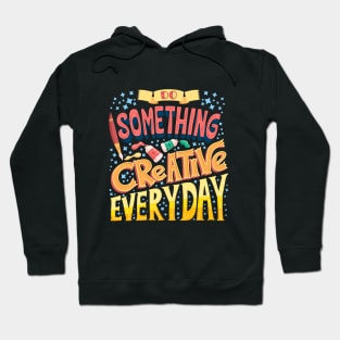 Do Something Creative Everyday Hoodie